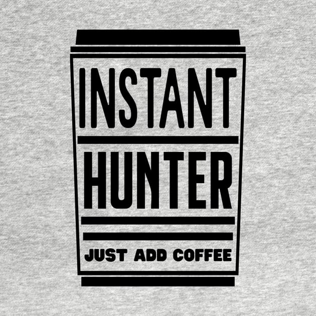 Instant hunter, just add coffee by colorsplash